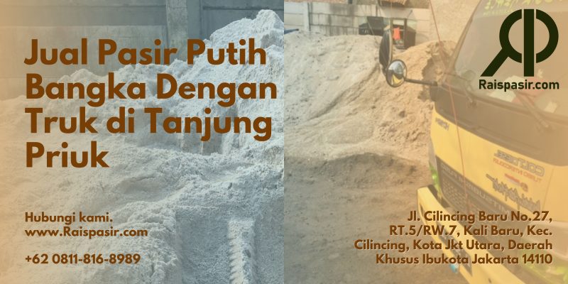 Jual Pasir Putih Bangka Dengan Truk di Tanjung Priuk