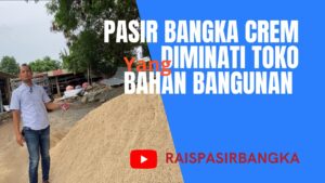 Pasir Bangka Crem Walau Tinggi Harganya Tetap di Minati Toko Bahan Bangunan