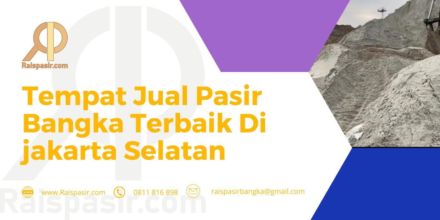 Tempat Jual Pasir Bangka Terbaik Di jakarta Selatan