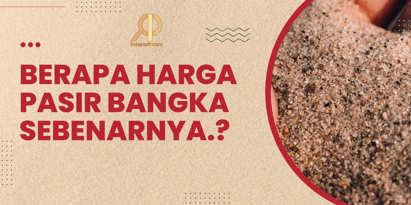 Berapa harga Pasir bangka Sebenarnya