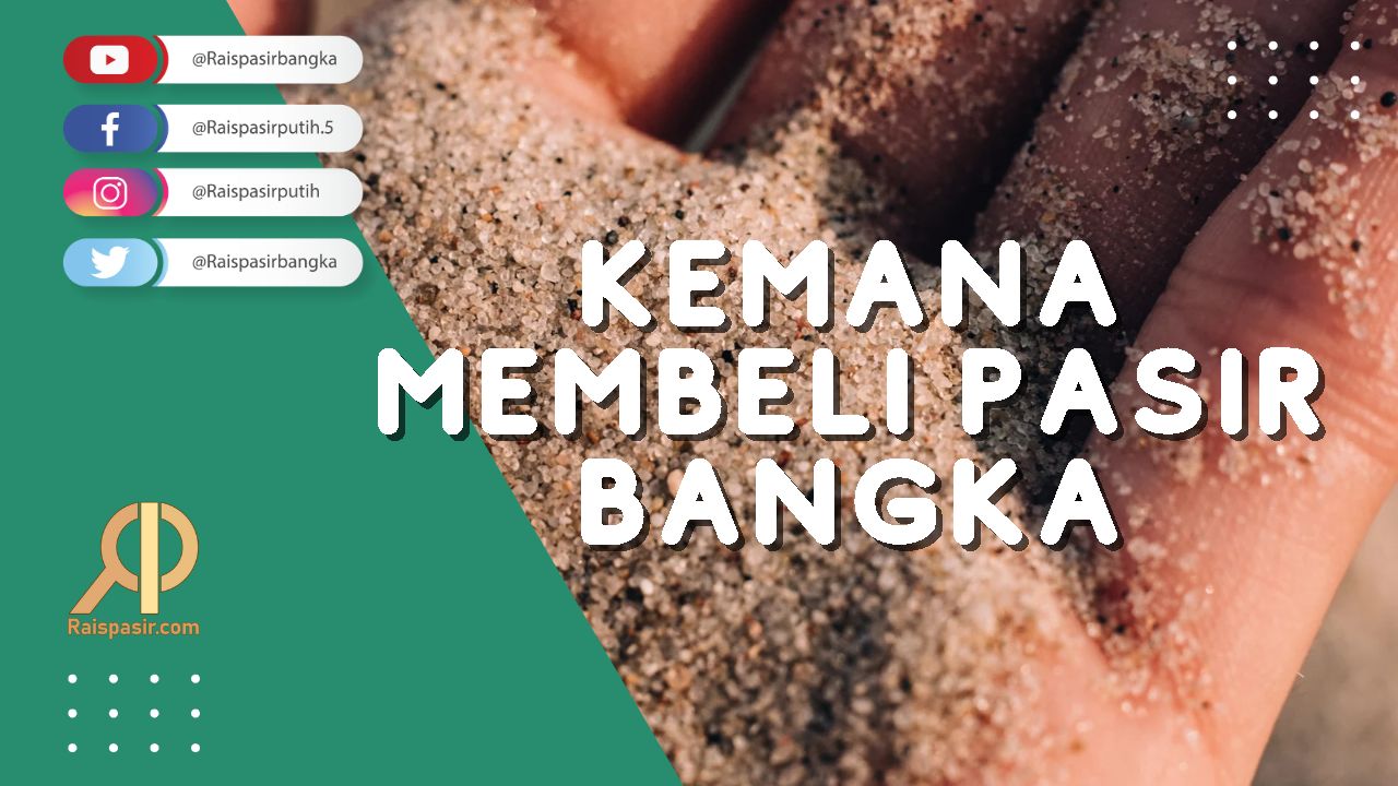 KEMANA MEMBELI PASIR BANGKA