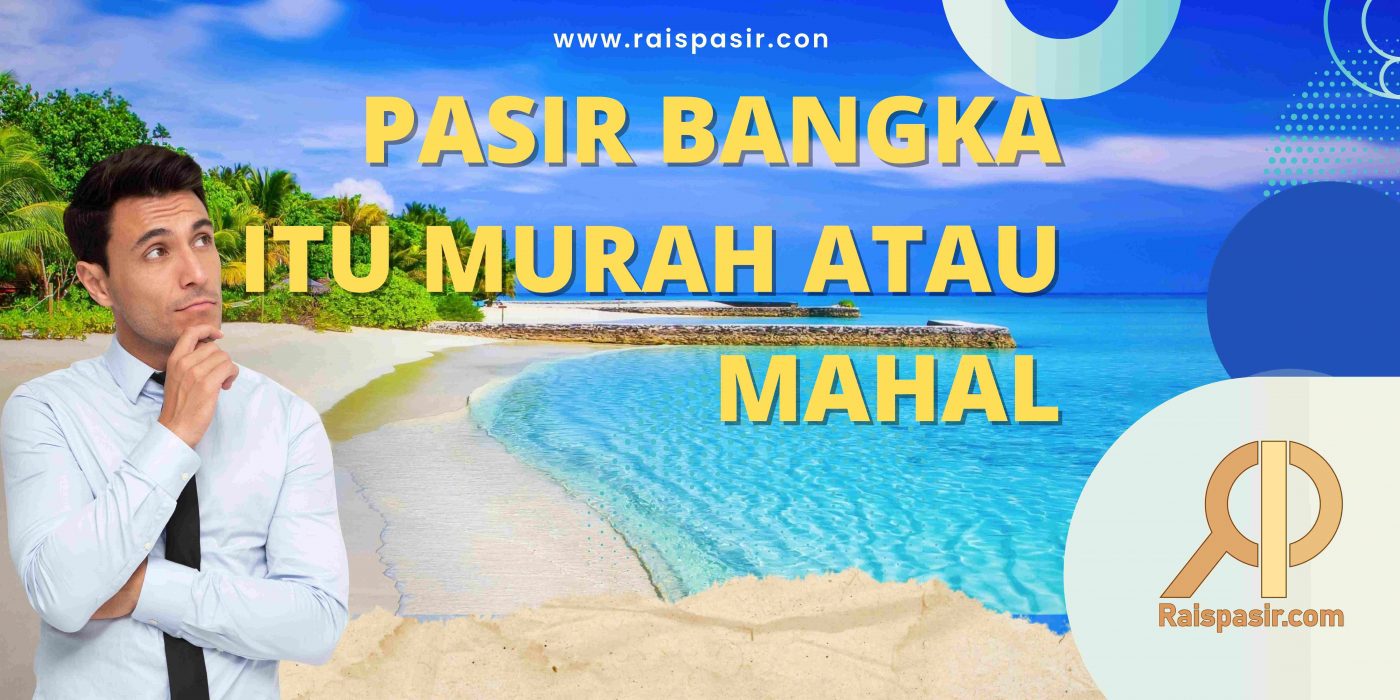 PASIR BANGKA ITU MURAH ATAU MAHAL ?
