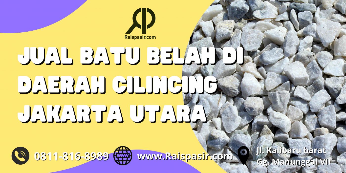 JUAL BATU BELAH DI DAERAH CILINCING JAKARTA UTARA