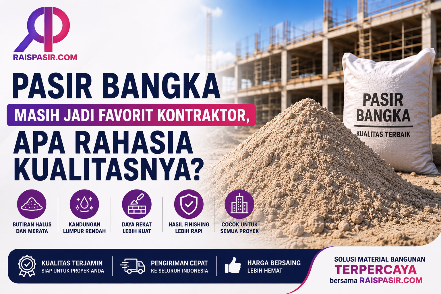 Pasir Bangka Masih Jadi Favorit Kontraktor, Apa Rahasia Kualitasnya?